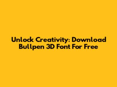 Unlock Creativity: Download Bullpen 3D Font For Free
