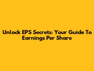 Unlock EPS Secrets: Your Guide To Earnings Per Share