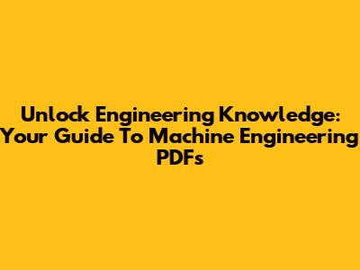 Unlock Engineering Knowledge: Your Guide To Machine Engineering PDFs