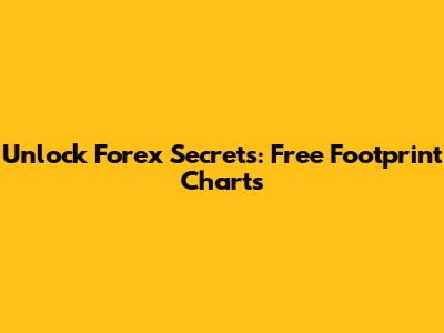 Unlock Forex Secrets: Free Footprint Charts