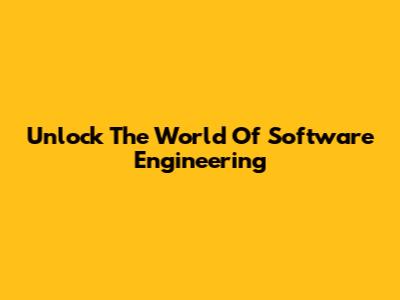 Unlock The World Of Software Engineering