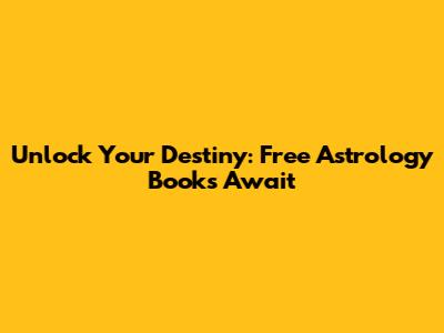 Unlock Your Destiny: Free Astrology Books Await