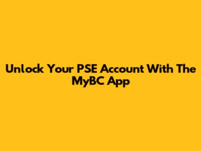 Unlock Your PSE Account With The MyBC App