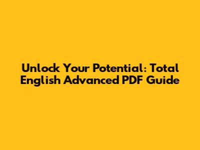 Unlock Your Potential: Total English Advanced PDF Guide