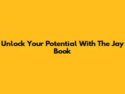 Unlock Your Potential With The "Jay Book"