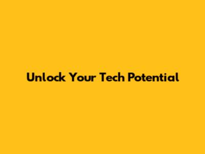 Unlock Your Tech Potential