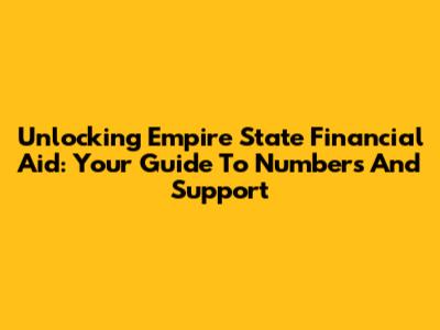 Unlocking Empire State Financial Aid: Your Guide To Numbers And Support