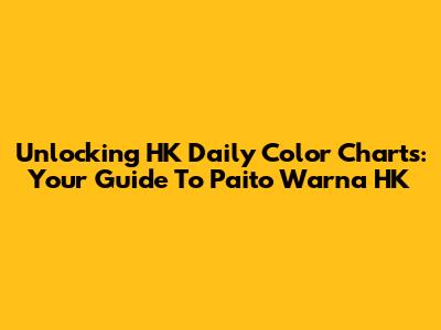 Unlocking HK Daily Color Charts: Your Guide To Paito Warna HK