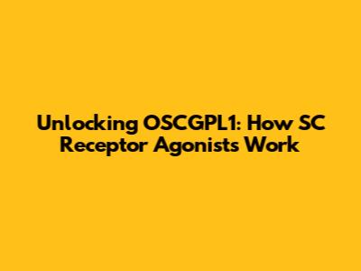 Unlocking OSCGPL1: How SC Receptor Agonists Work