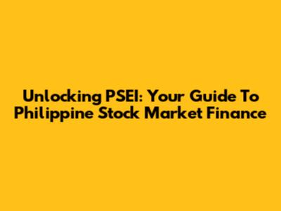 Unlocking PSEI: Your Guide To Philippine Stock Market Finance