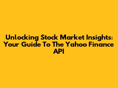 Unlocking Stock Market Insights: Your Guide To The Yahoo Finance API