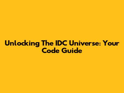 Unlocking The IDC Universe: Your Code Guide