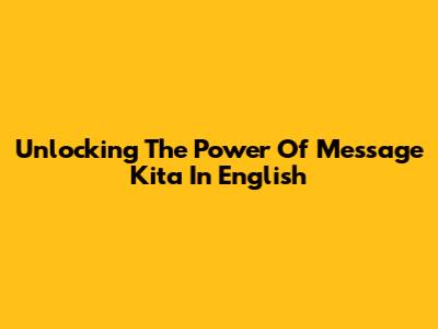 Unlocking The Power Of 'Message Kita' In English