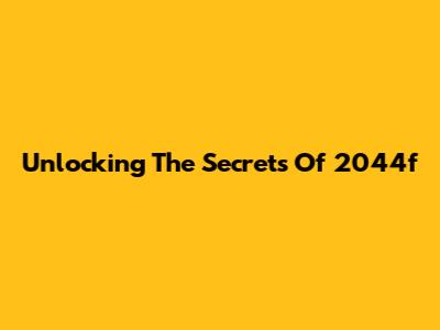 Unlocking The Secrets Of 2044f
