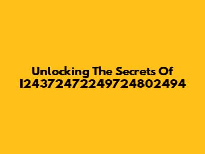Unlocking The Secrets Of I24372472249724802494