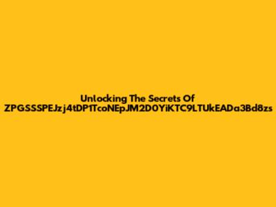 Unlocking The Secrets Of ZPGSSSPEJzj4tDP1TcoNEpJM2D0YiKTC9LTUkEADa3Bd8zs