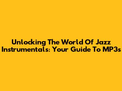 Unlocking The World Of Jazz Instrumentals: Your Guide To MP3s