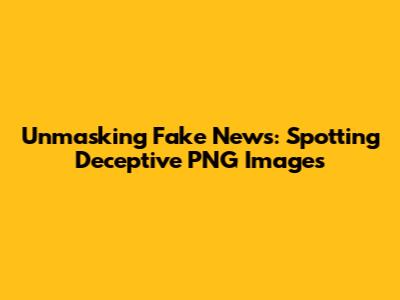 Unmasking Fake News: Spotting Deceptive PNG Images