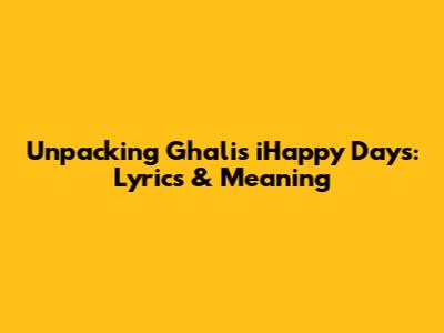 Unpacking Ghali's 'iHappy Days': Lyrics & Meaning