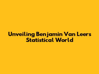 Unveiling Benjamin Van Leer's Statistical World