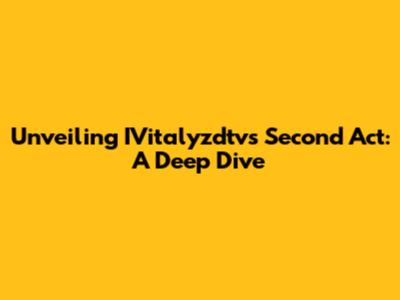 Unveiling IVitalyzdtv's Second Act: A Deep Dive