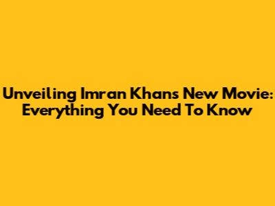 Unveiling Imran Khan's New Movie: Everything You Need To Know