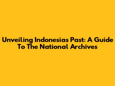 Unveiling Indonesia's Past: A Guide To The National Archives