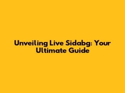 Unveiling Live Sidabg: Your Ultimate Guide