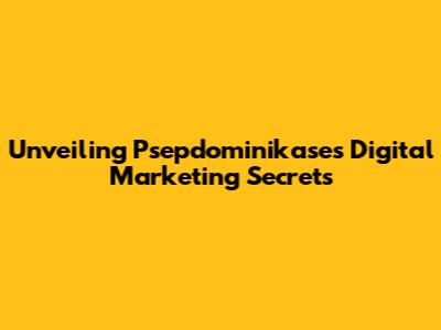 Unveiling Psepdominikase's Digital Marketing Secrets