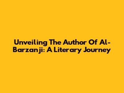 Unveiling The Author Of Al-Barzanji: A Literary Journey