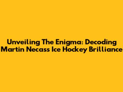 Unveiling The Enigma: Decoding Martin Necas's Ice Hockey Brilliance
