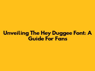 Unveiling The Hey Duggee Font: A Guide For Fans