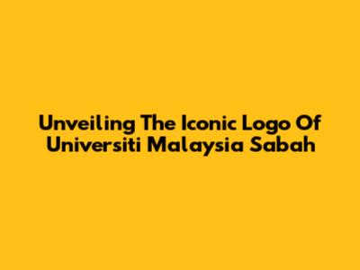 Unveiling The Iconic Logo Of Universiti Malaysia Sabah