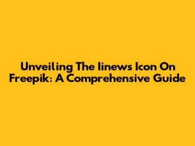 Unveiling The Iinews Icon On Freepik: A Comprehensive Guide