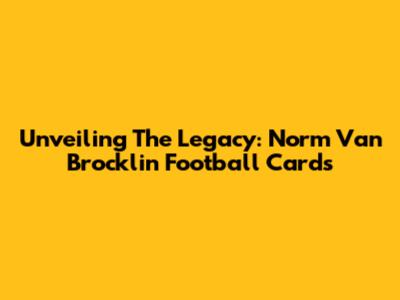 Unveiling The Legacy: Norm Van Brocklin Football Cards
