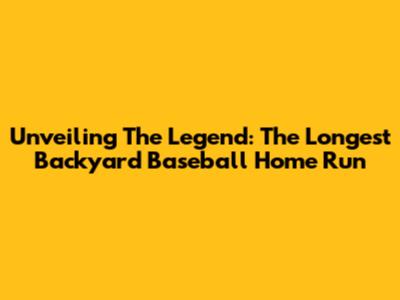 Unveiling The Legend: The Longest Backyard Baseball Home Run