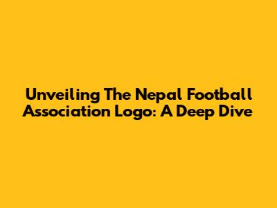 Unveiling The Nepal Football Association Logo: A Deep Dive