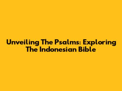 Unveiling The Psalms: Exploring The Indonesian Bible
