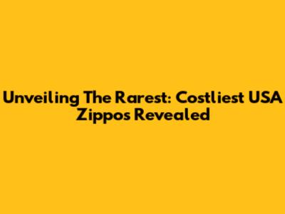 Unveiling The Rarest: Costliest USA Zippos Revealed