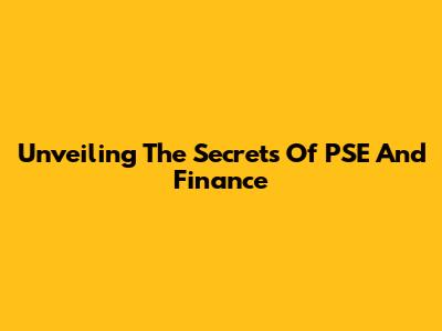 Unveiling The Secrets Of PSE And Finance