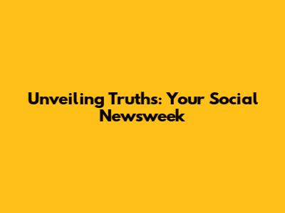 Unveiling Truths: Your Social Newsweek