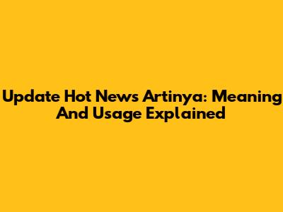 Update Hot News Artinya: Meaning And Usage Explained