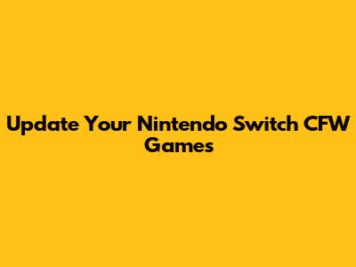 Update Your Nintendo Switch CFW Games