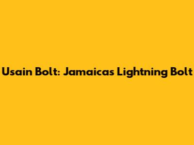Usain Bolt: Jamaica's Lightning Bolt