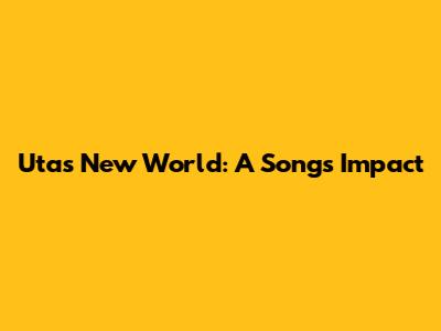 Uta's New World: A Song's Impact