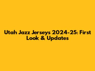 Utah Jazz Jerseys 2024-25: First Look & Updates