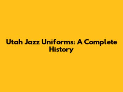 Utah Jazz Uniforms: A Complete History