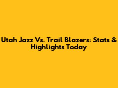 Utah Jazz Vs. Trail Blazers: Stats & Highlights Today