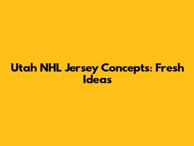 Utah NHL Jersey Concepts: Fresh Ideas
