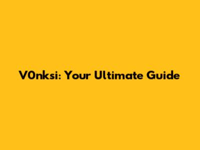 V0nksi: Your Ultimate Guide